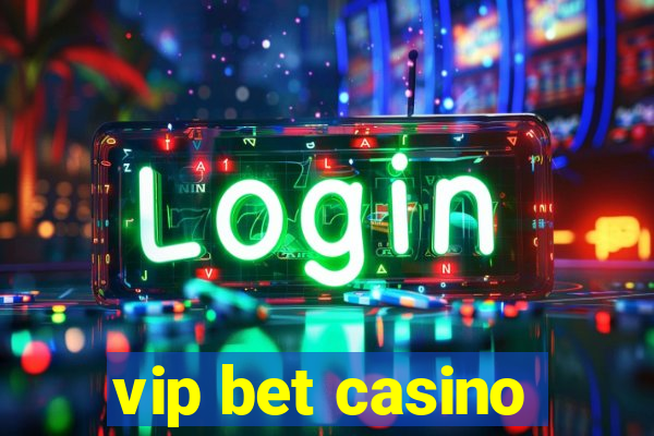 vip bet casino